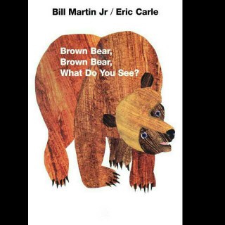 Brown bear Brown bear what do you see