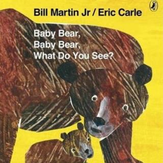 [歌曲]Baby Bear，Baby Bear，What Do You See？