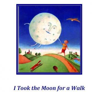 英文配乐散文诗《I Took the Moon for a Walk》