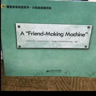 A "Friend-making machine"