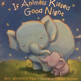 IF ANIMALS KISSED GOOD NIGHT