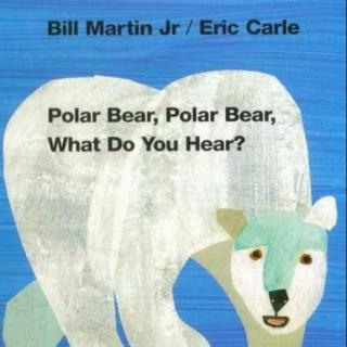 北极熊，北极熊，你在听什么Polar Bear, Polar Bear What Do You Hear