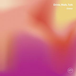 VOL.5 Drink, Walk, Talk by Dizkar