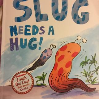 Slug needs a hug