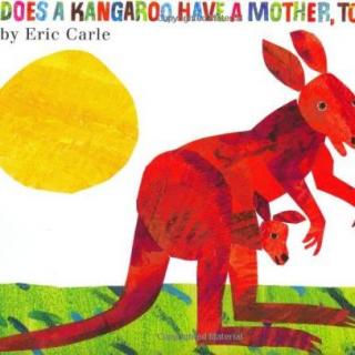 Does a Kangaroo Have A Mother, Too