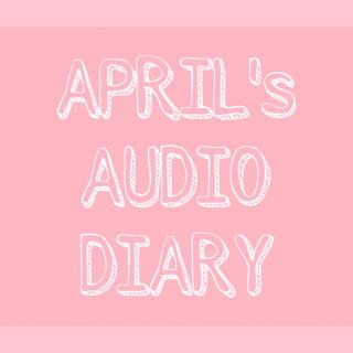 【April's Audio Diary】Day 3 - 05/18/2017