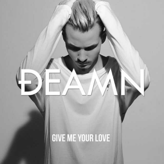 DEAMN-Give Me Your Love