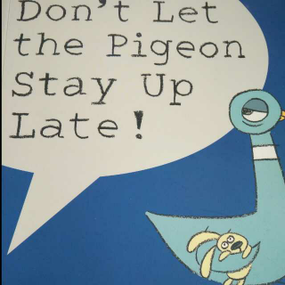 Don't let the Pigeon Stay up