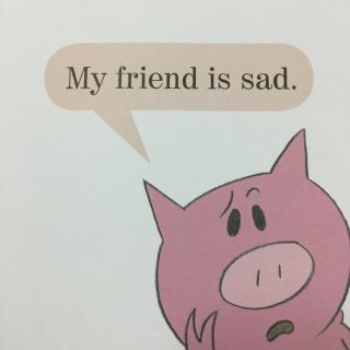 My Friend Is Sad