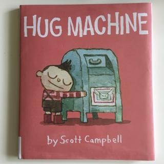 【亲子阅读】抱抱机《Hug Machine》