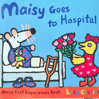 【小鼠波波双语】Maisy goes to hospital