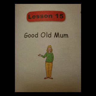 典范英语1a lesson15 Good Old Mum