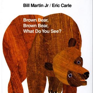 Brown Bear, Brown Bear, What Do You See?《棕熊，棕熊，你看到了什么？》