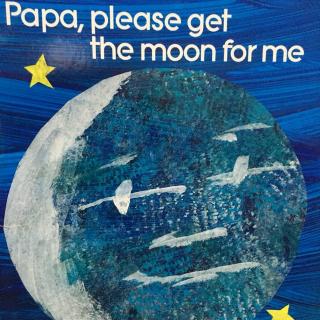 Papa,Please Get the Moon for Me