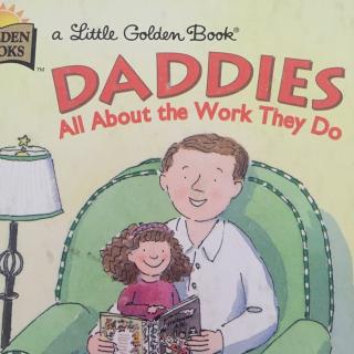 Daddies, all about the work they do