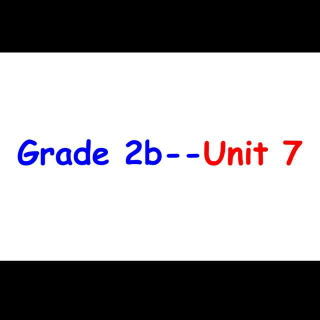 Grade 2b--Unit 7