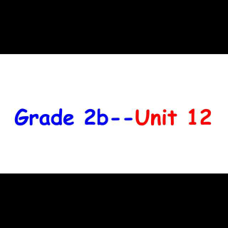 Grade 2b--Unit 12