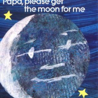Papa please get the moon for me