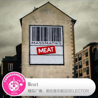 糖蒜爱音乐之The Selector：Meat