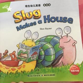 slug makes a house