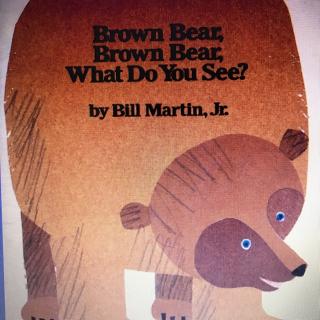 Brown bear，brown bear，what do you see？