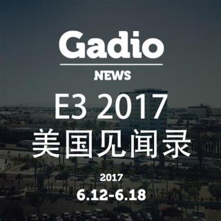 E3见闻录！GadioNews6.12~6.18开播！