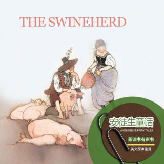 安徒生童话-猪倌.THE SWINEHERD（英文原声鉴赏）