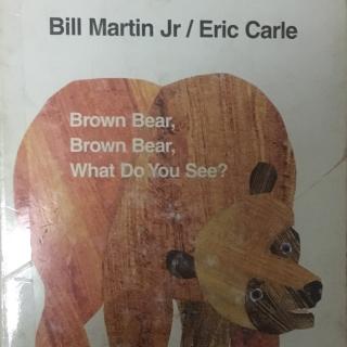 Brown Bear，Brown Bear，What do you see？——Eric Carle