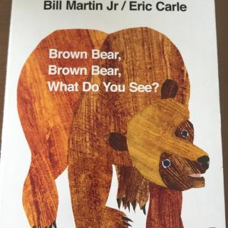 Brown Bear，Brown Bear，What Do You See？