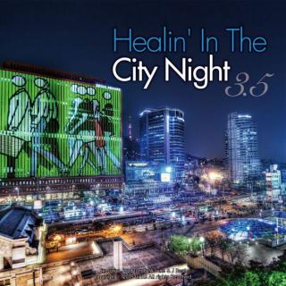 Healin' in The City Night Vol. 3.5