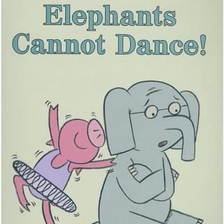 小猪小象系列 - Elephants Cannot Dance