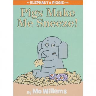 小猪小象系列 - Pigs Make Me Sneeze！