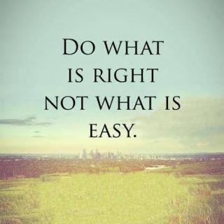  [做正确的事]而不是轻松的事Do What is Right  Not What is Easy