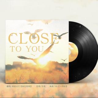 【翻唱】close to you-续续点灯