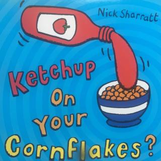 60 Ketchup on your cornflakes 