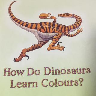 How do dinosaurs learn colours?