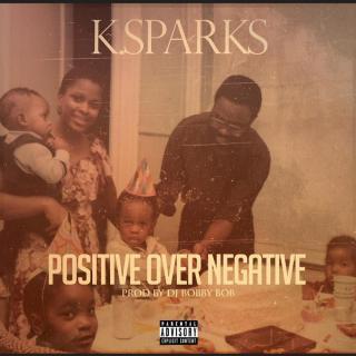 K. Sparks - Positive Over Negative feat. Angelous