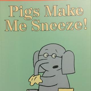 Pigs make me sneeze