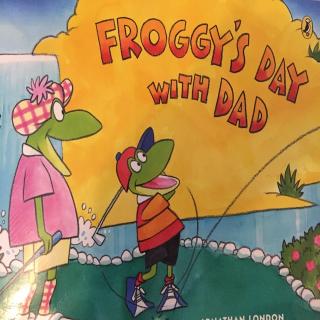 Froggy's day with Dad 小青蛙和爸爸的一天20170727131840