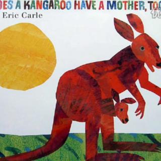 Does a kangroo have a mother, too？