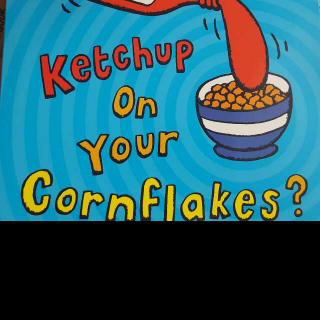 ketchup on your Cornflakes? - Tommy