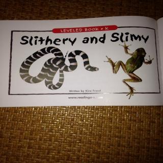 Slithery and slimy