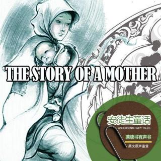 安徒生童话-母亲的故事.THE STORY OF A MOTHER（英文原声鉴赏）