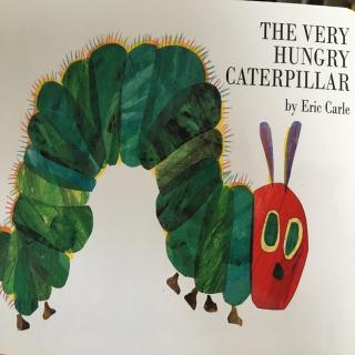 The very Hungry Caterpillar by Eric Carle