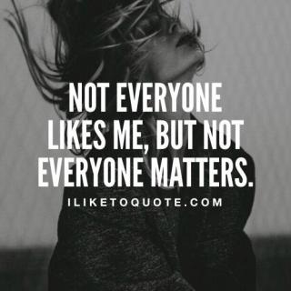 [​不是每个人]都喜欢你,也不是每个人都重要Not Everyone Likes You