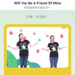 Will you be a firend of mine？