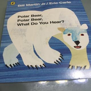 polar bear, polar bear, what do you hear?