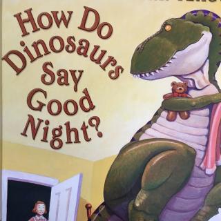 【睡前故事】How does a Dinosaur say goodnight?