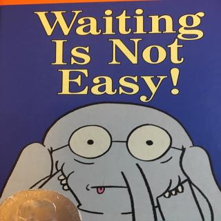 Waiting is not easy！