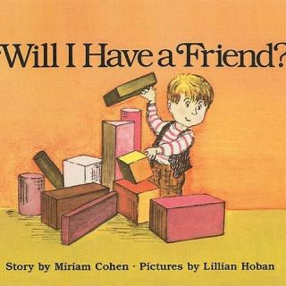 Will I have a friend